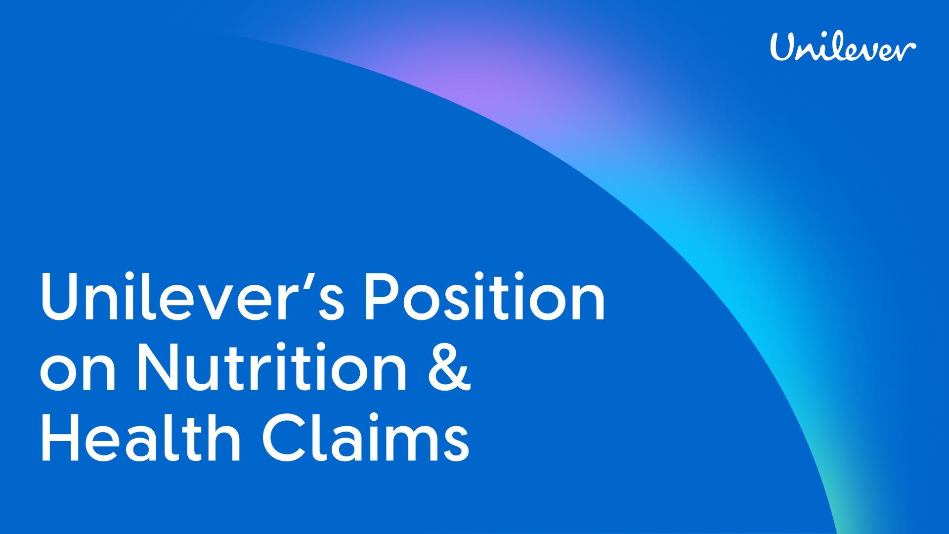 'Unilever’s Position on Nutrition & Health Claims.' The background is blue with a soft, multicoloured gradient and the Unilever logo appears in the top right corner.
