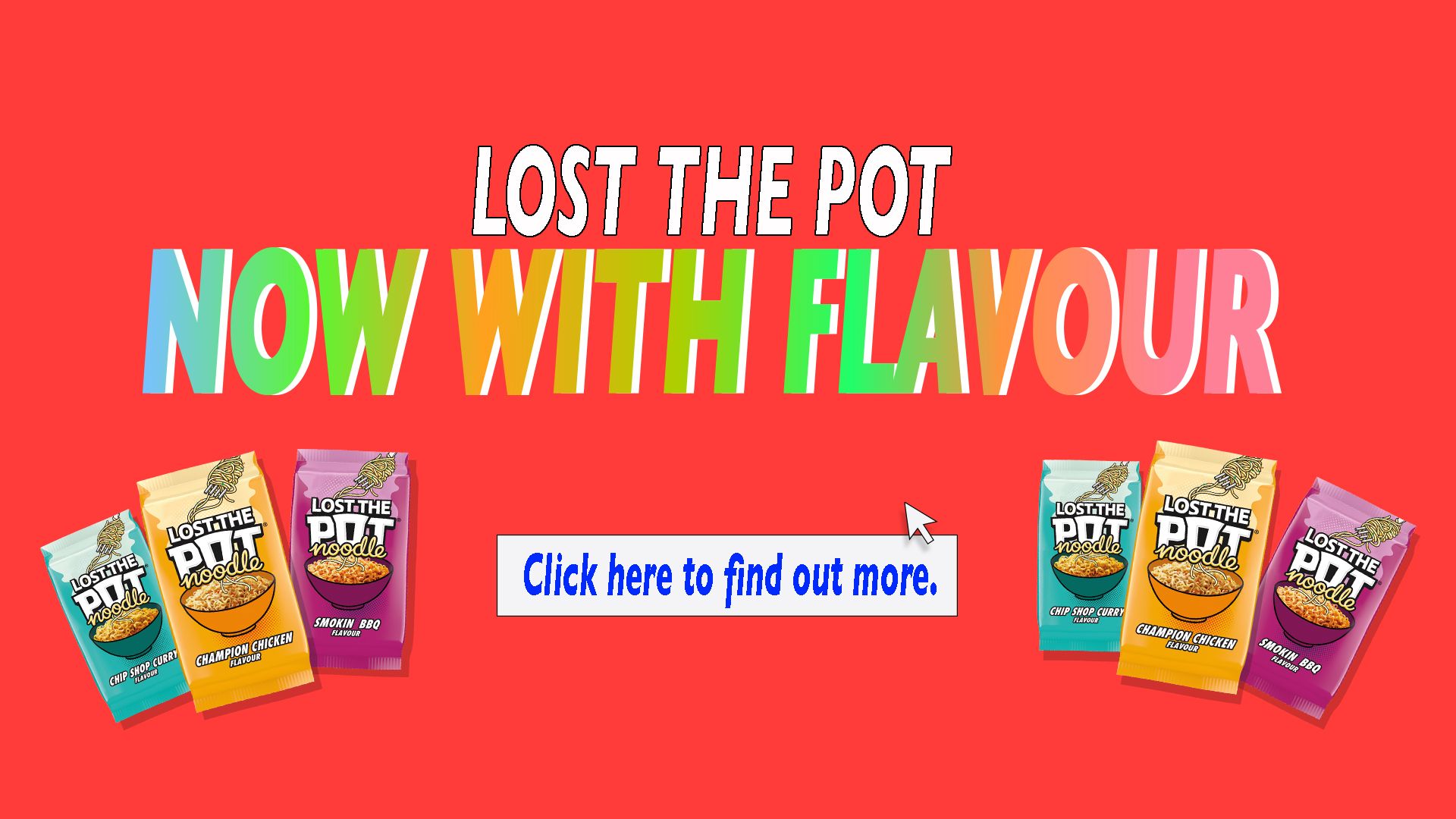 Landscape photo with red background showing three ‘Lost the Pot’ Noodles with strapline saying ‘No Longer Crap’ 